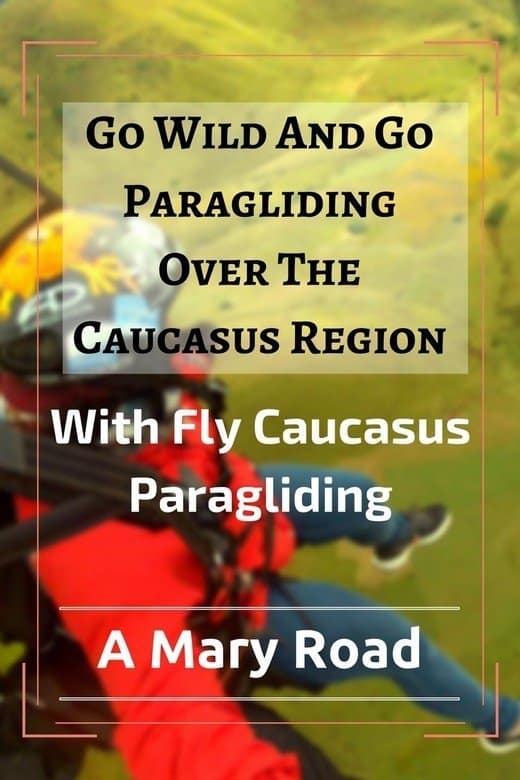 GO WILD AND GO PARAGLIDING OVER THE CAUCASUS REGION - FLY CAUCASUS PARAGLIDING​
